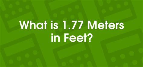 1.77m to ft|1.77 m in Feet